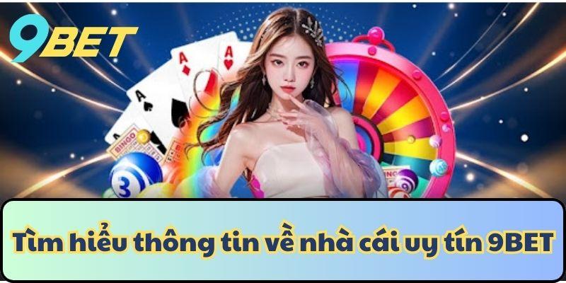 Đôi nét giới thiệu 9Bet