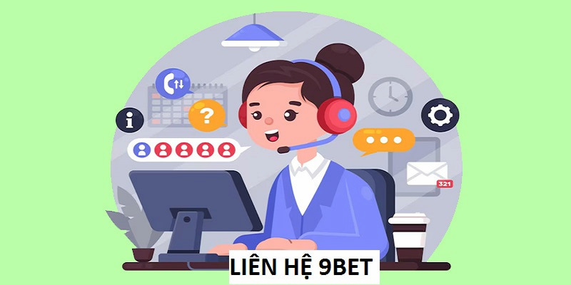 Liên Hệ Nhà Cái 9bet Với Các Phương Thức Nhanh Và An Toàn