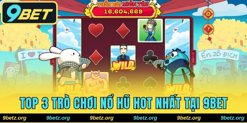 Gọi tên 3 trò chơi slot game đáng trải nghiệm nhất