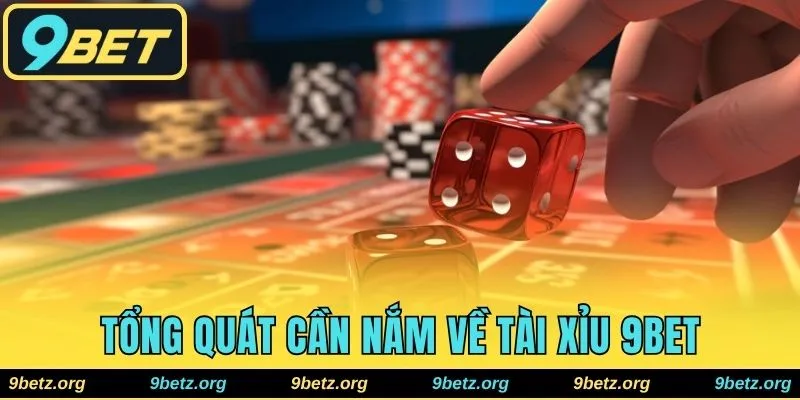 Tổng quát cần nắm về tài xỉu 9betTổng quát cần nắm về tài xỉu 9bet